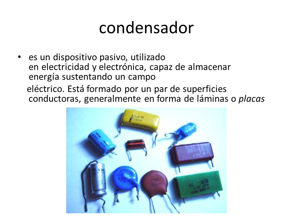 condensador es un dispositivo pasivo, utilizado en electricidad y electrónica, capaz de almacenar energía sustentando un campo.