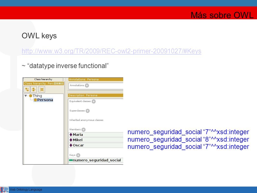 Más sobre OWL OWL keys.   ~ datatype inverse functional
