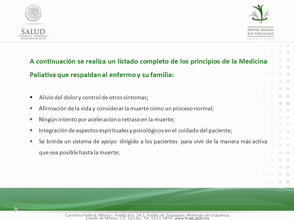 A continuación se realiza un listado completo de los principios de la Medicina Paliativa que respaldan al enfermo y su familia: