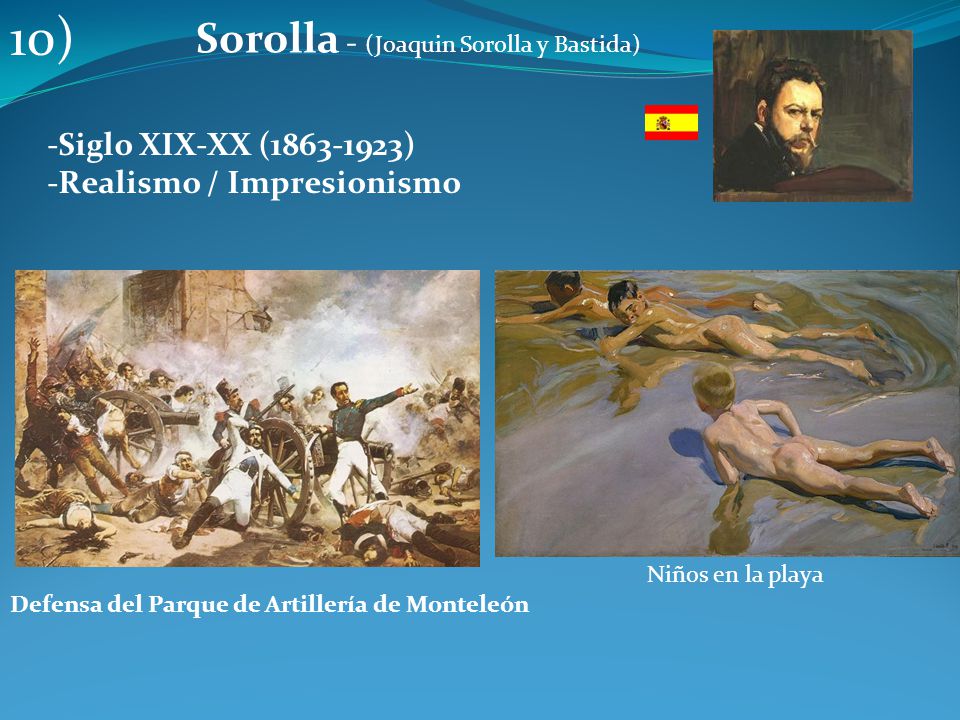 10) Sorolla - (Joaquin Sorolla y Bastida) -Siglo XIX-XX ( )