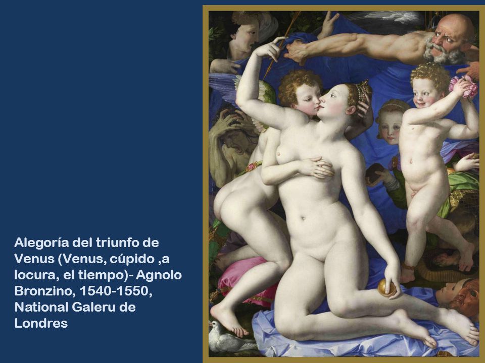 Alegoría del triunfo de Venus (Venus, cúpido ,a locura, el tiempo)- Agnolo Bronzino, , National Galeru de Londres
