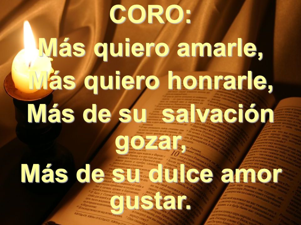 Más de su salvación gozar, Más de su dulce amor gustar.