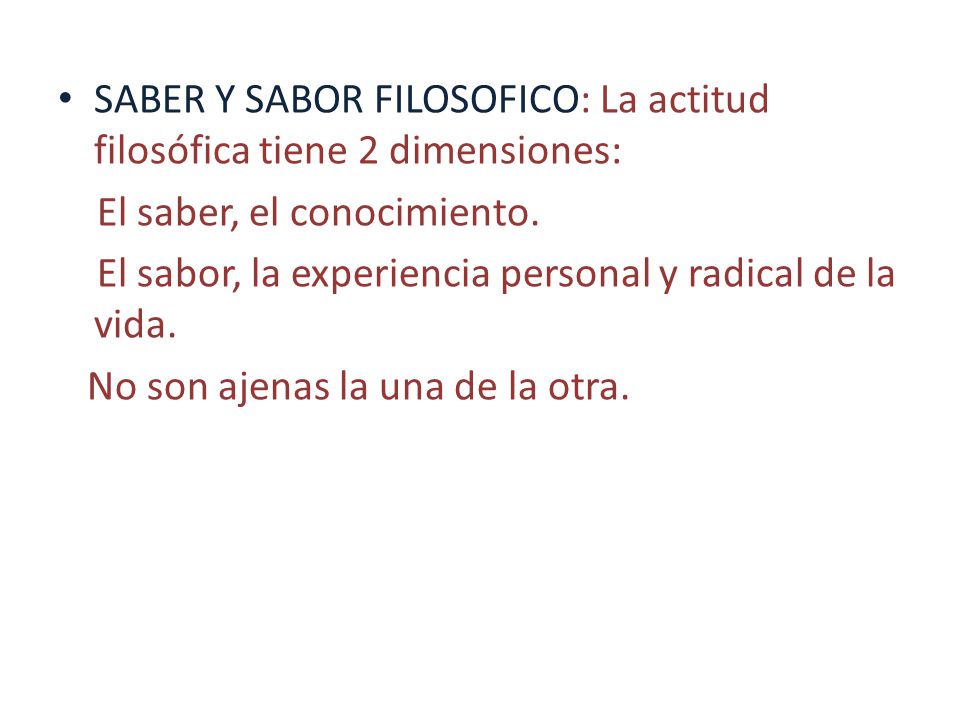 SABER Y SABOR FILOSOFICO: La actitud filosófica tiene 2 dimensiones:
