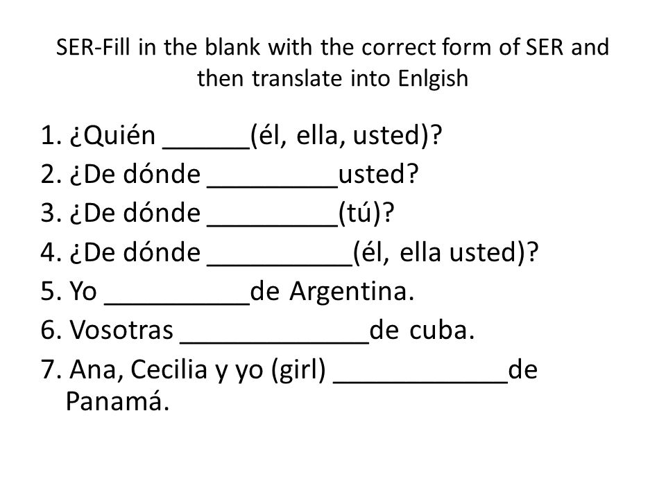 SER-Fill in the blank with the correct form of SER and then translate into Enlgish