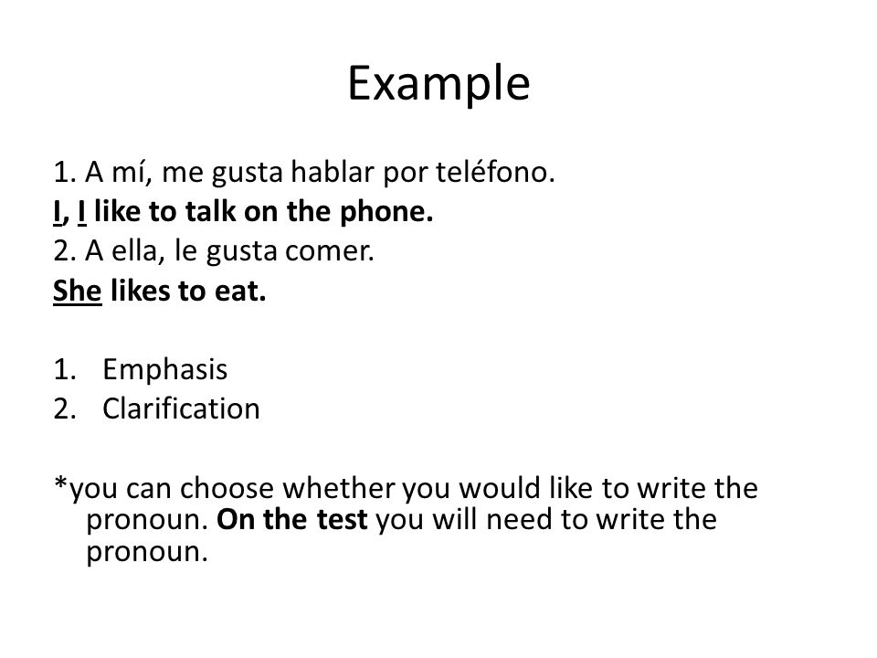 Example 1. A mí, me gusta hablar por teléfono.