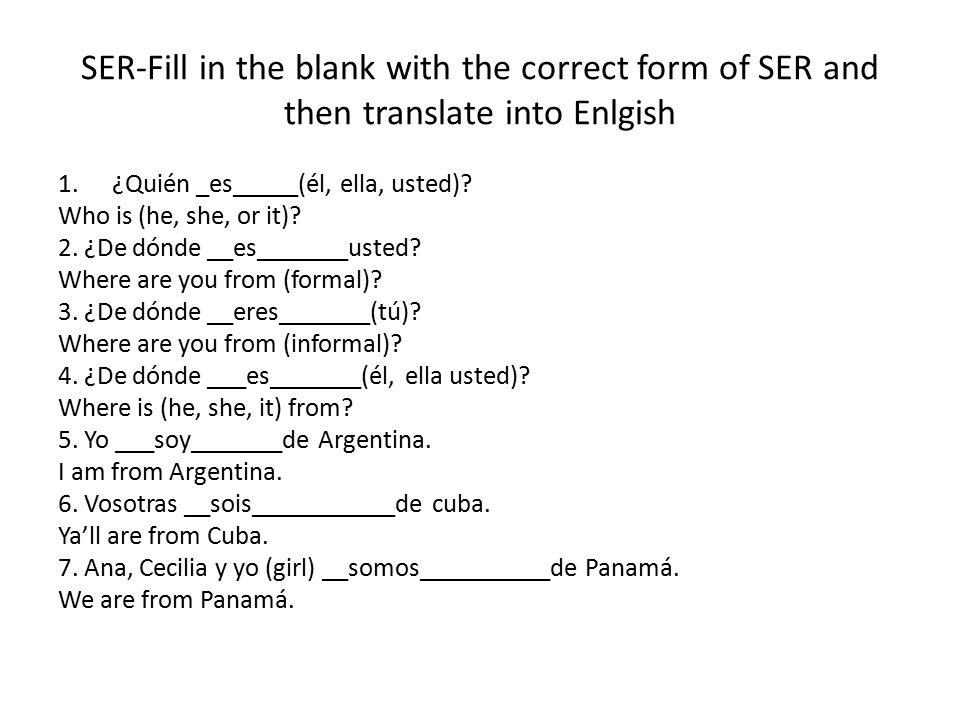 SER-Fill in the blank with the correct form of SER and then translate into Enlgish