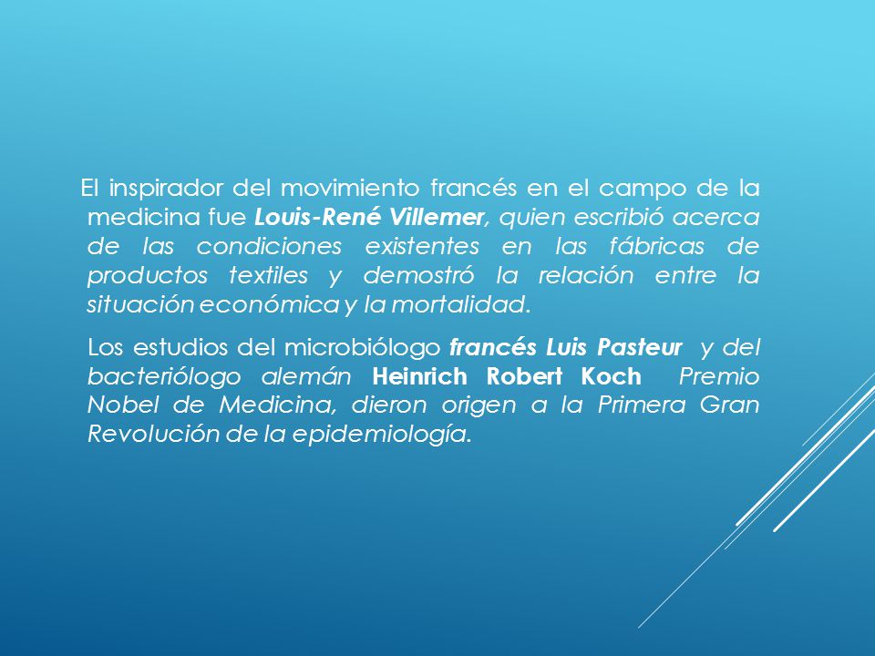 El inspirador del movimiento francés en el campo de la medicina fue Louis-René Villemer, quien escribió acerca de las condiciones existentes en las fábricas de productos textiles y demostró la relación entre la situación económica y la mortalidad.