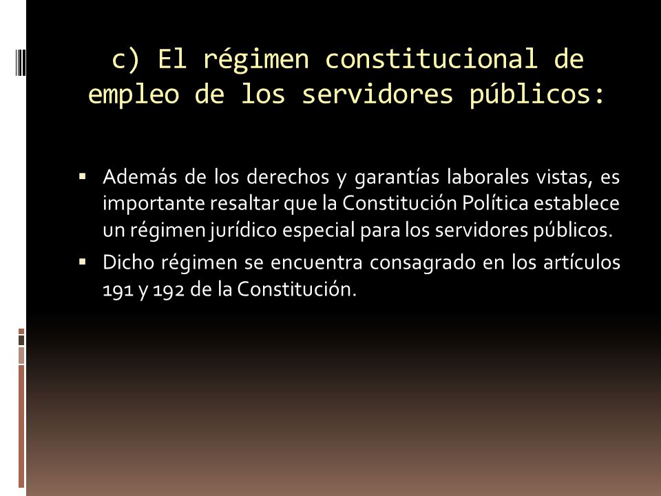 c) El régimen constitucional de empleo de los servidores públicos: