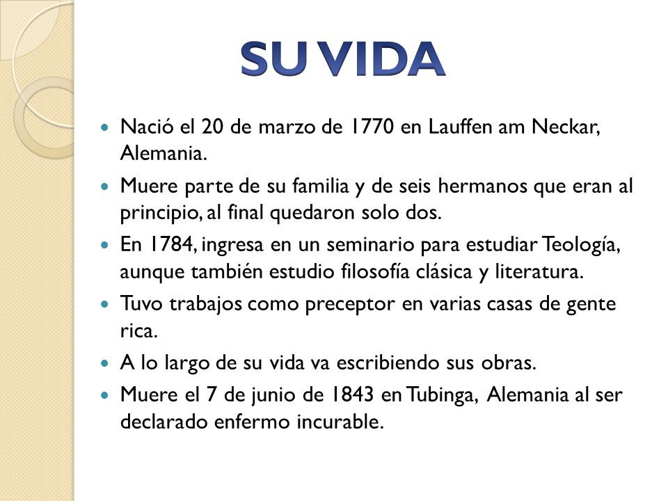 SU VIDA Nació el 20 de marzo de 1770 en Lauffen am Neckar, Alemania.