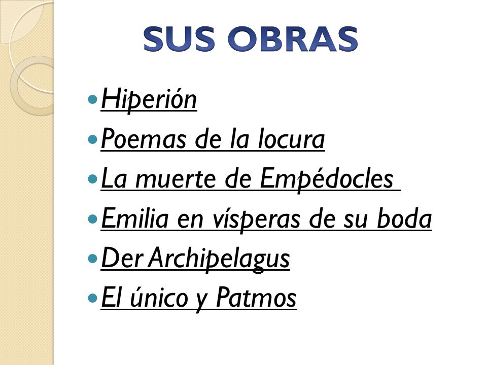 SUS OBRAS Hiperión Poemas de la locura La muerte de Empédocles