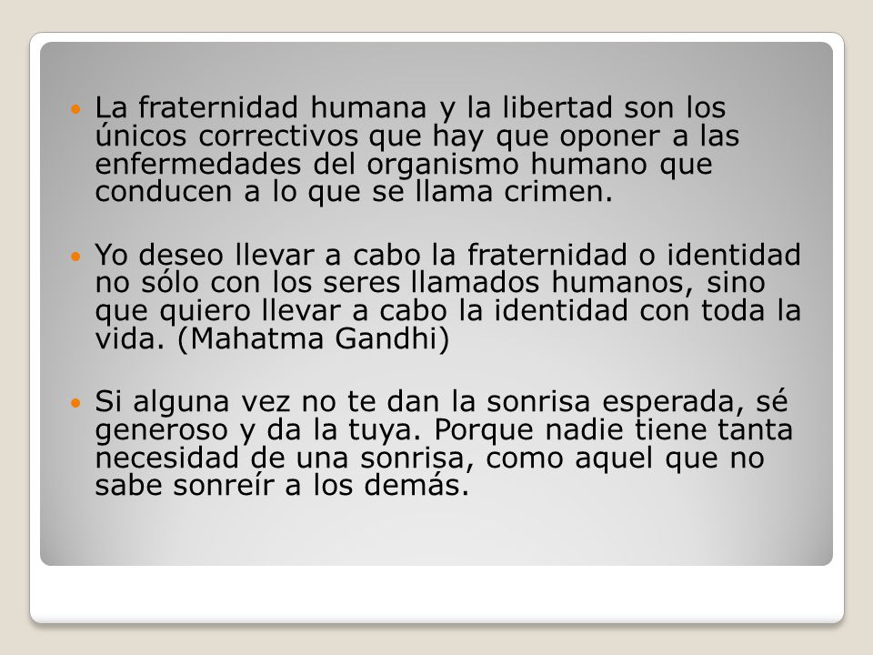 La fraternidad humana y la libertad son los únicos correctivos que hay que oponer a las enfermedades del organismo humano que conducen a lo que se llama crimen.