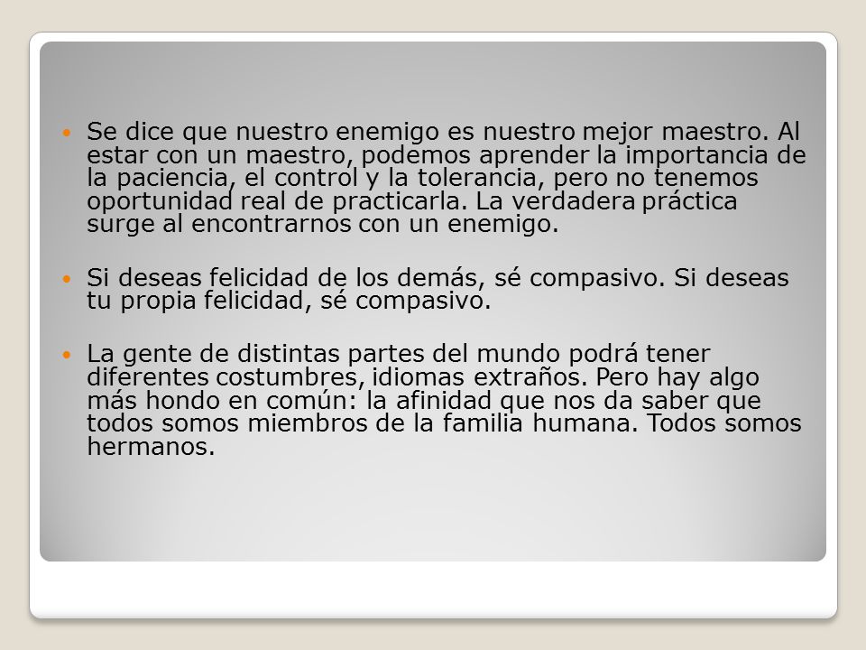Se dice que nuestro enemigo es nuestro mejor maestro