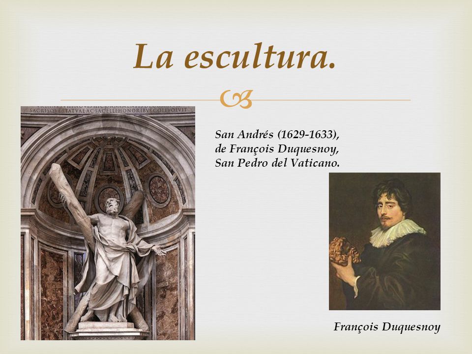 La escultura. San Andrés ( ), de François Duquesnoy, San Pedro del Vaticano.