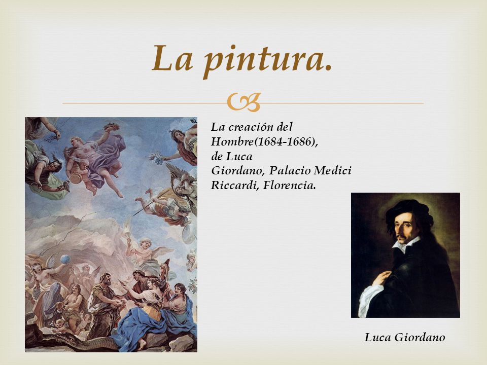 La pintura. La creación del Hombre( ), de Luca Giordano, Palacio Medici Riccardi, Florencia.