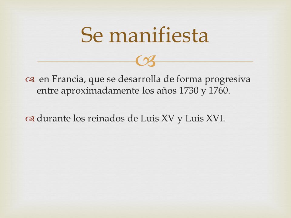 Se manifiesta en Francia, que se desarrolla de forma progresiva entre aproximadamente los años 1730 y