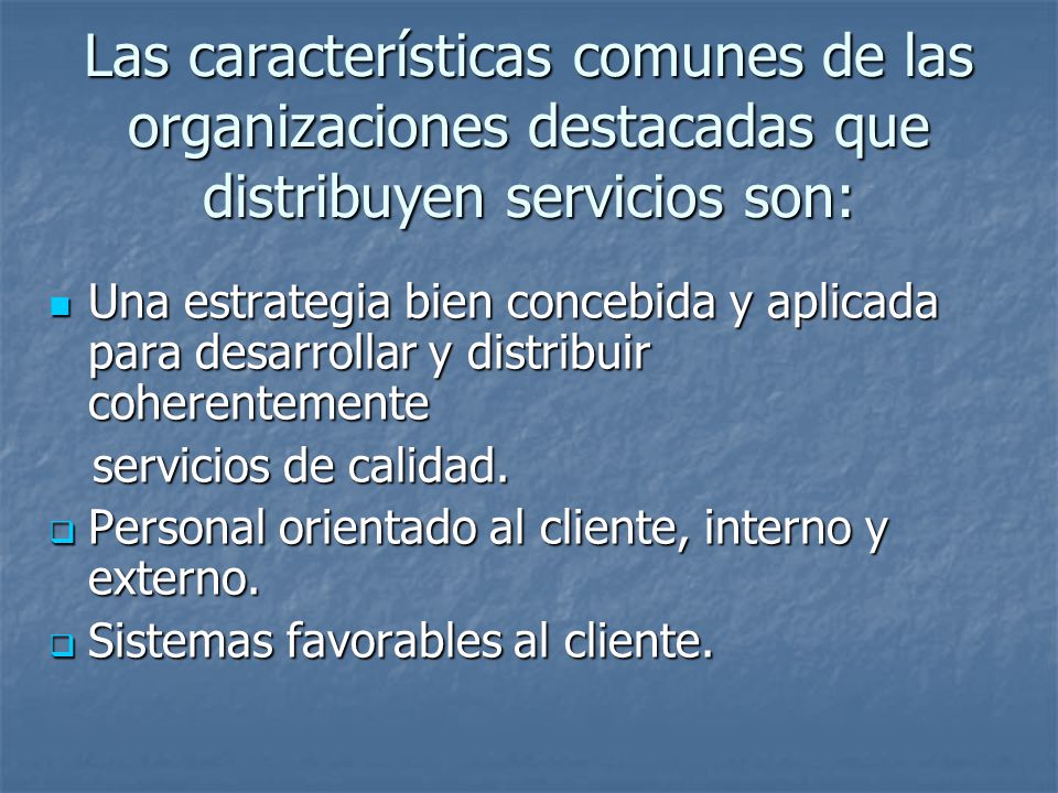 Las características comunes de las organizaciones destacadas que distribuyen servicios son:
