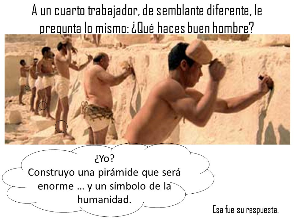 Construyo una pirámide que será enorme … y un símbolo de la humanidad.