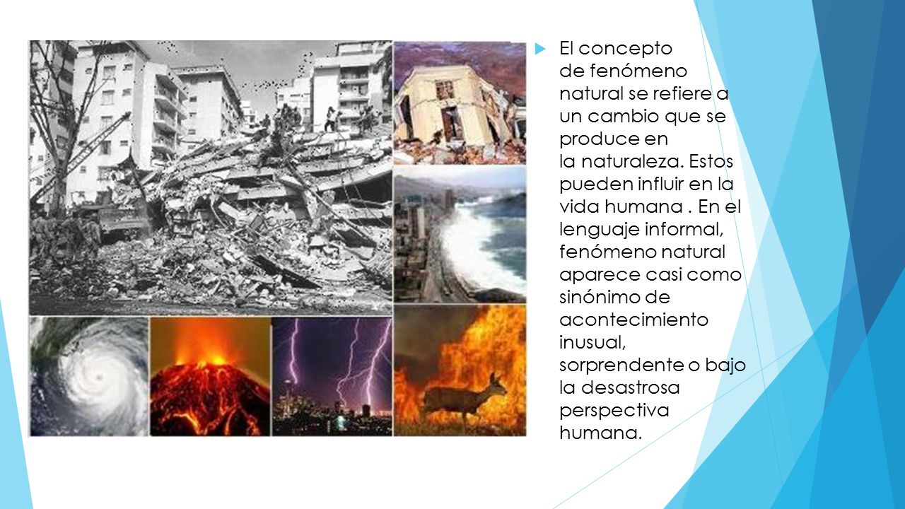 El concepto de fenómeno natural se refiere a un cambio que se produce en la naturaleza.