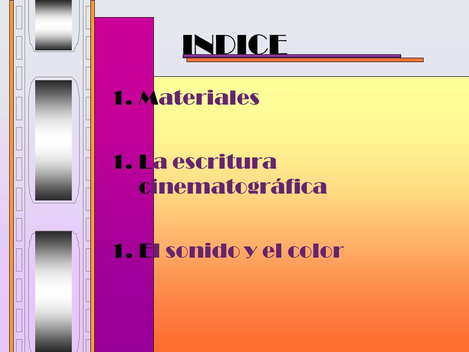 INDICE Materiales La escritura cinematográfica El sonido y el color
