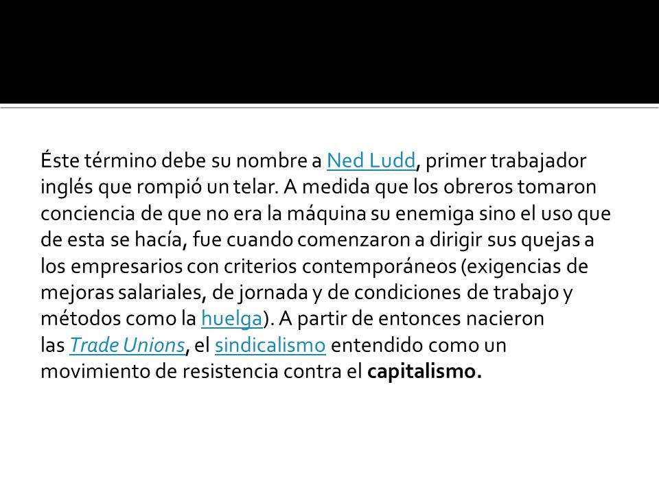 Éste término debe su nombre a Ned Ludd, primer trabajador inglés que rompió un telar.