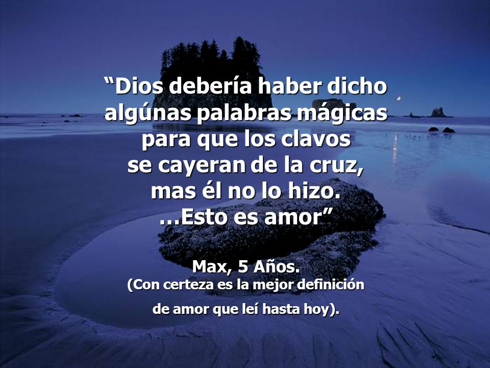 Dios debería haber dicho algúnas palabras mágicas para que los clavos