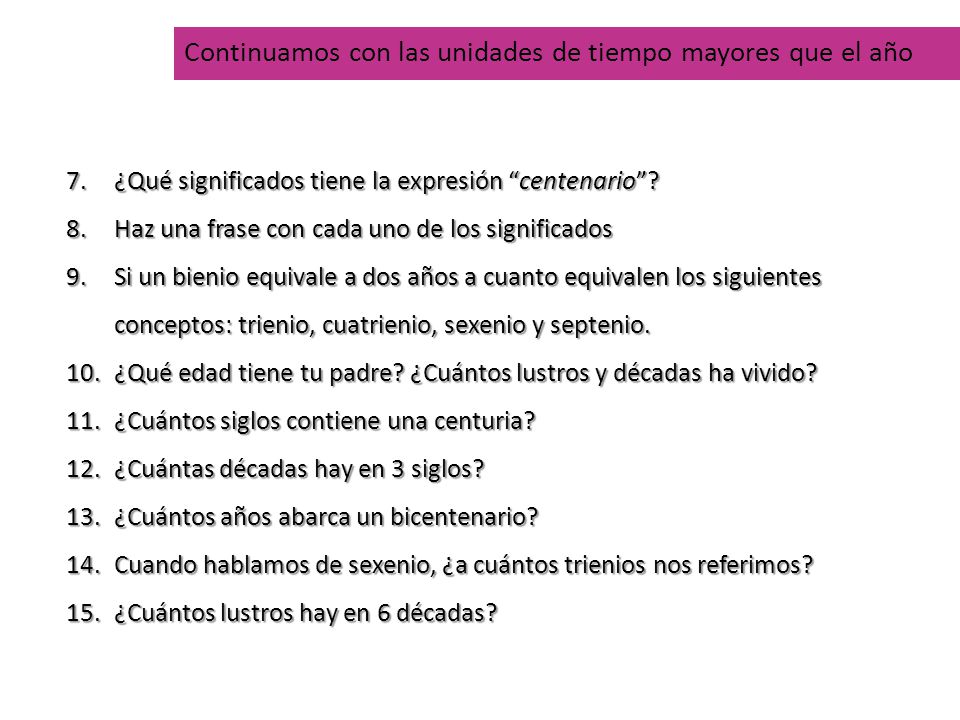 Continuamos con las unidades de tiempo mayores que el año