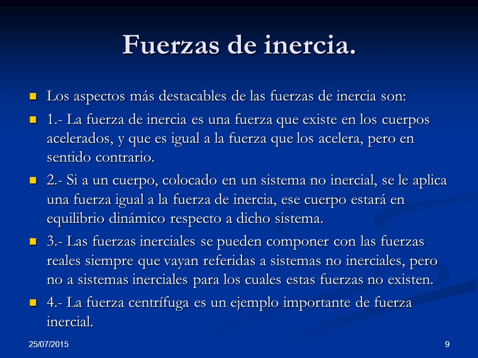 Fuerzas de inercia. Los aspectos más destacables de las fuerzas de inercia son: