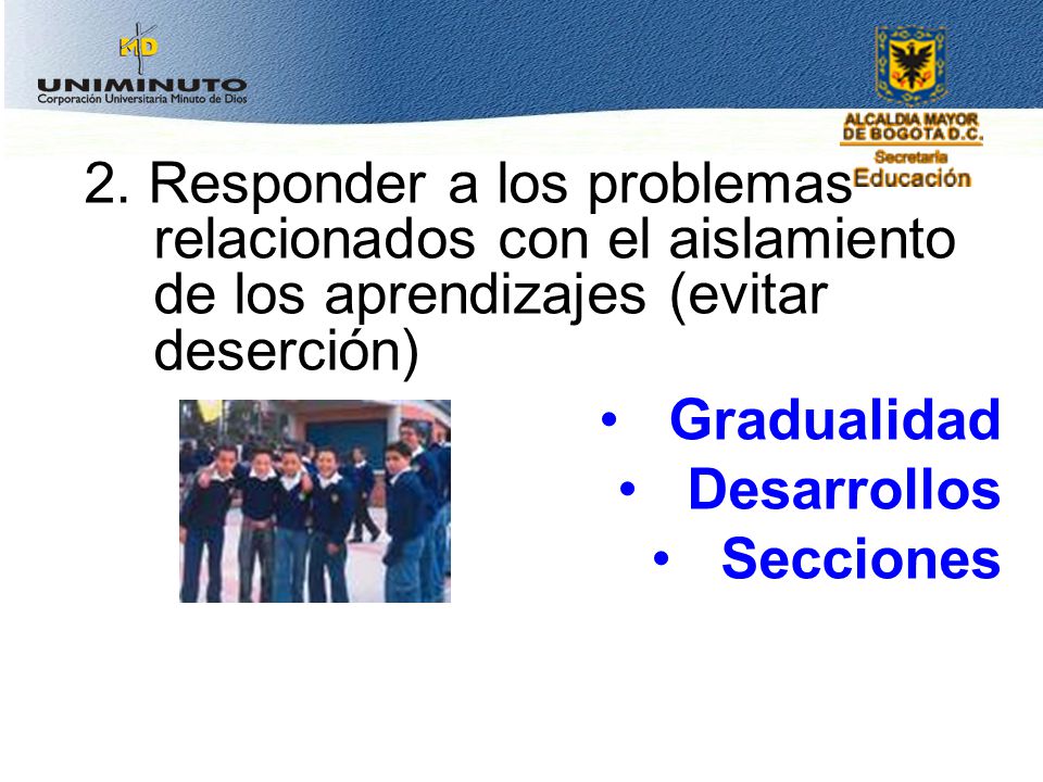 2. Responder a los problemas relacionados con el aislamiento de los aprendizajes (evitar deserción)