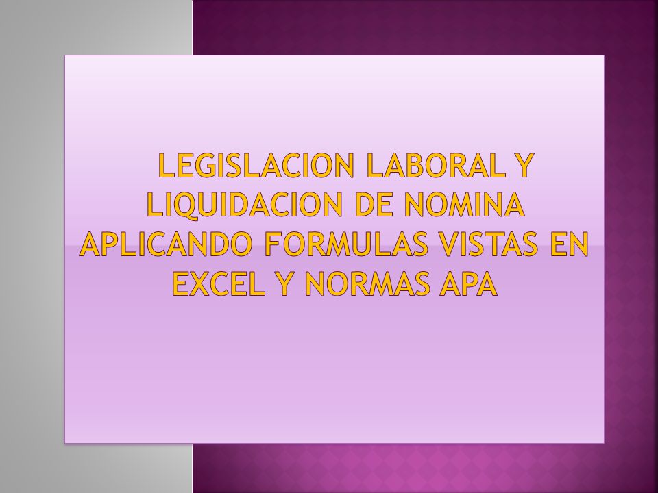 LEGISLACION LABORAL Y LIQUIDACION DE NOMINA APLICANDO FORMULAS VISTAS EN EXCEL Y NORMAS APA