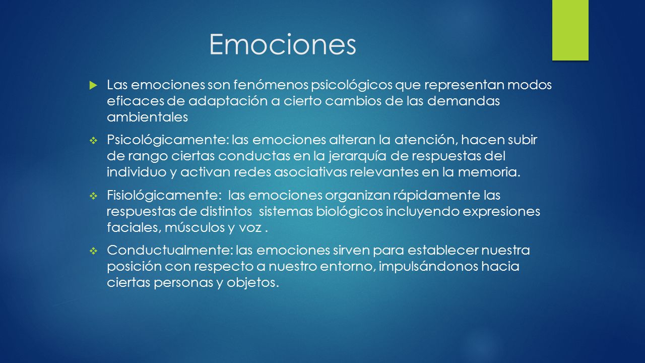 Emociones Las emociones son fenómenos psicológicos que representan modos eficaces de adaptación a cierto cambios de las demandas ambientales.