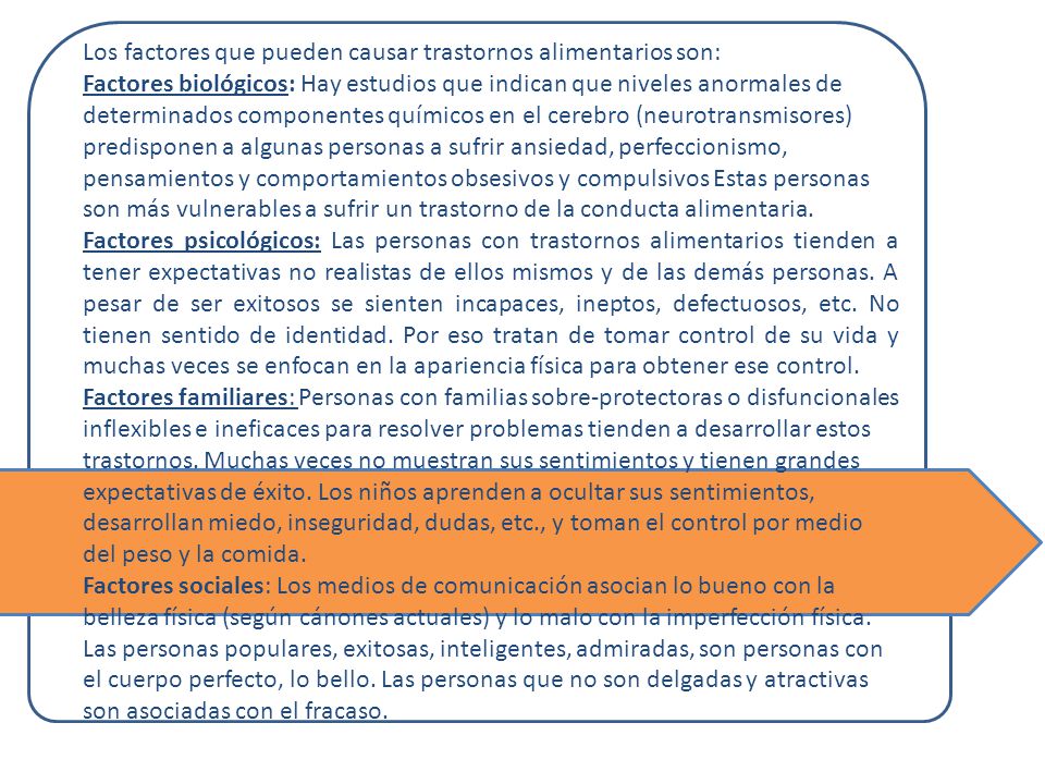 . Muchas veces no muestran sus sentimientos y tienen grandes expectativas de éxito. Los niños aprenden a ocultar sus sentimientos, desarrollan miedo, inseguridad, dudas, etc., y toman el control por medio del peso y la comida.