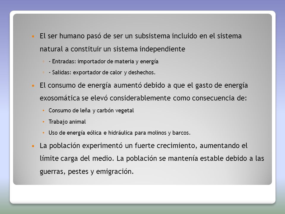 El ser humano pasó de ser un subsistema incluido en el sistema natural a constituir un sistema independiente