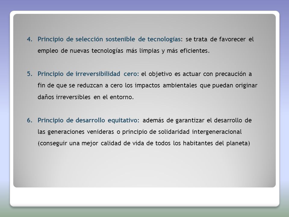 Principio de selección sostenible de tecnologías: se trata de favorecer el empleo de nuevas tecnologías más limpias y más eficientes.