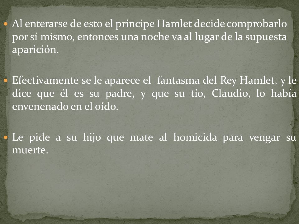 Al enterarse de esto el príncipe Hamlet decide comprobarlo por sí mismo, entonces una noche va al lugar de la supuesta aparición.