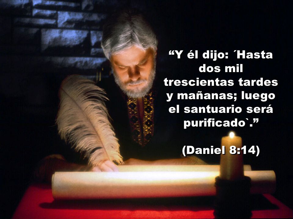 Y él dijo: ´Hasta dos mil trescientas tardes y mañanas; luego el santuario será purificado`.