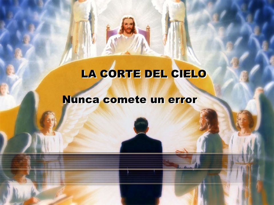 LA CORTE DEL CIELO Nunca comete un error