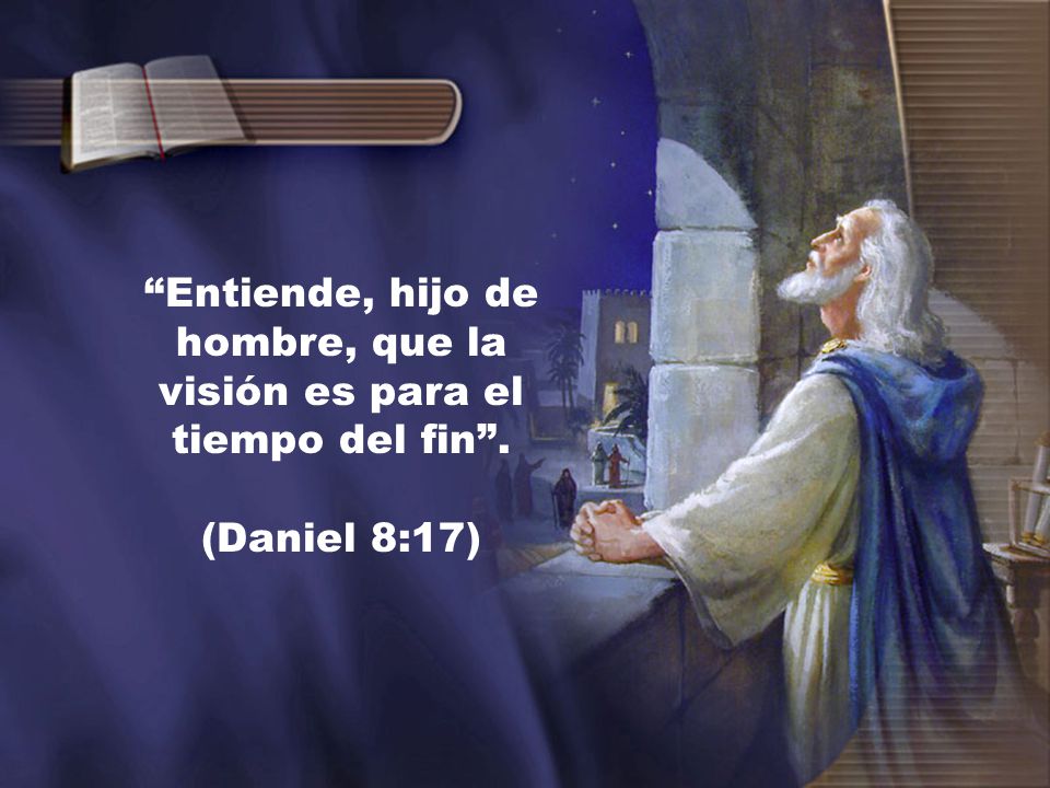 Entiende, hijo de hombre, que la visión es para el tiempo del fin .