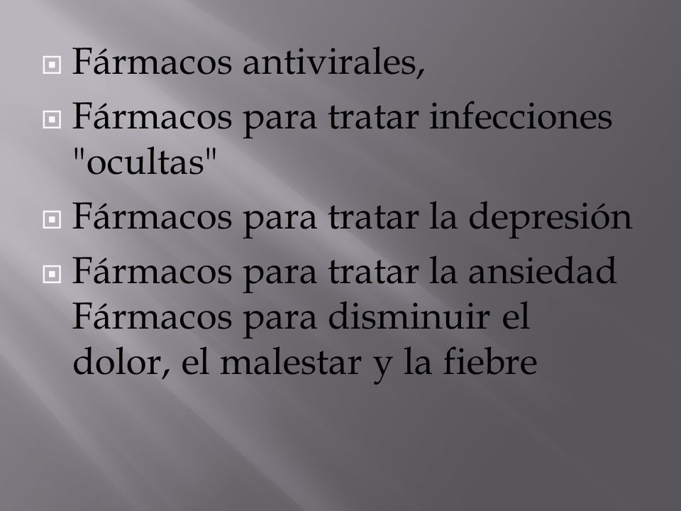 Fármacos antivirales, Fármacos para tratar infecciones ocultas Fármacos para tratar la depresión.