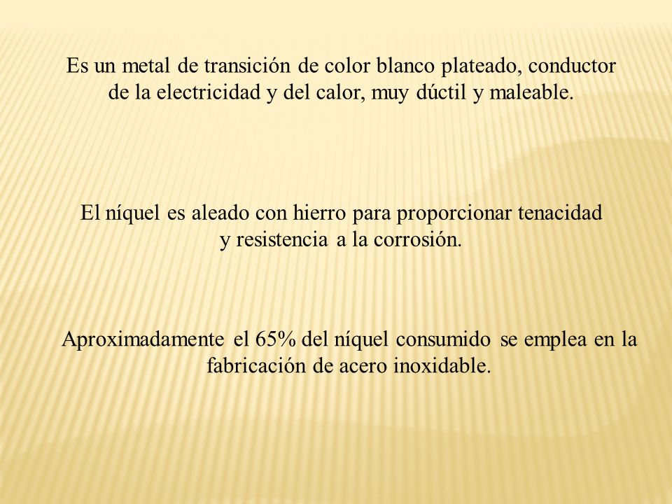 Es un metal de transición de color blanco plateado, conductor de la electricidad y del calor, muy dúctil y maleable.