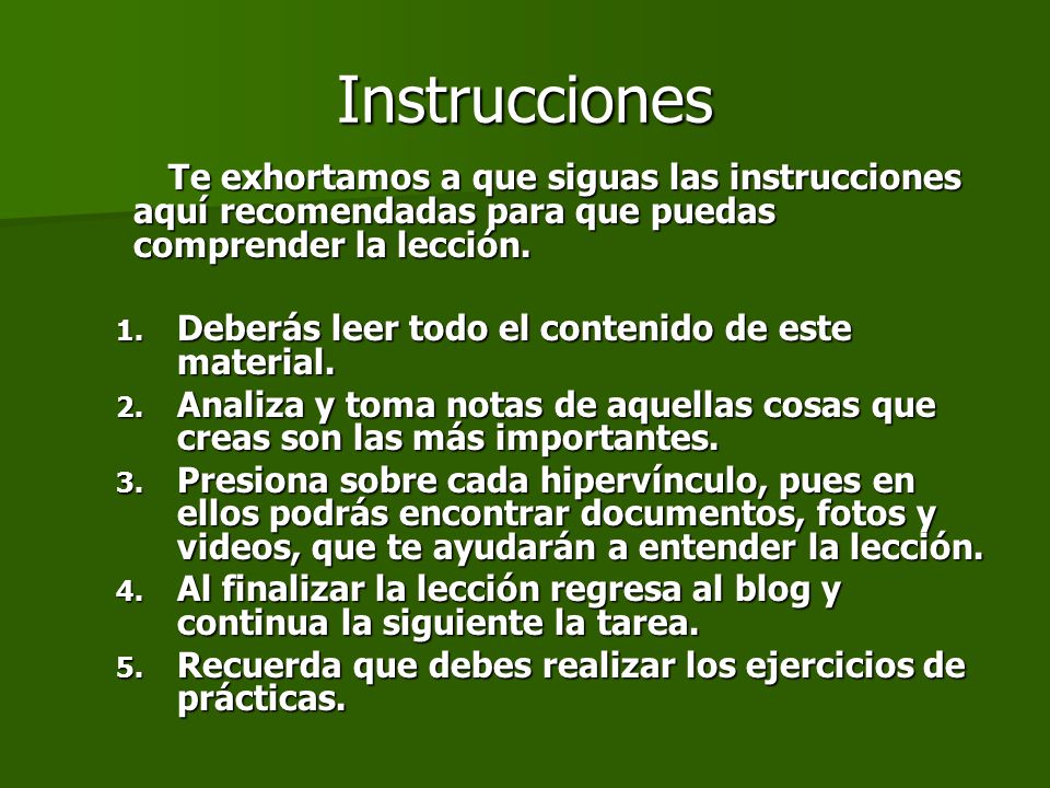 Instrucciones Te exhortamos a que siguas las instrucciones aquí recomendadas para que puedas comprender la lección.