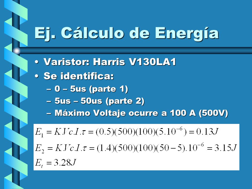 Ej. Cálculo de Energía Varistor: Harris V130LA1 Se identifica: