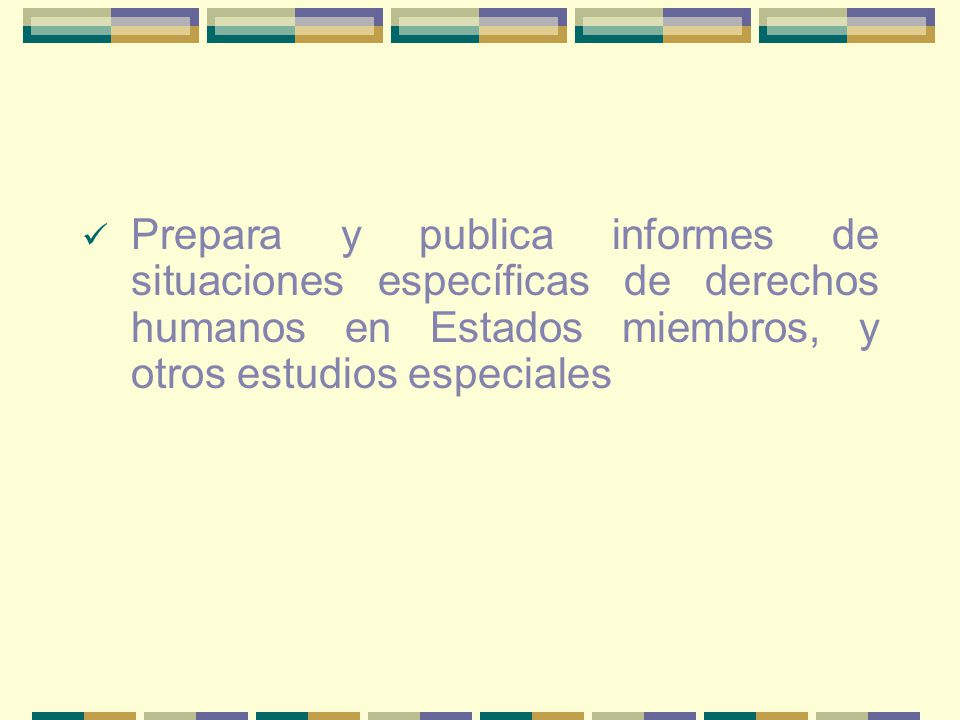 Prepara y publica informes de situaciones específicas de derechos humanos en Estados miembros, y otros estudios especiales