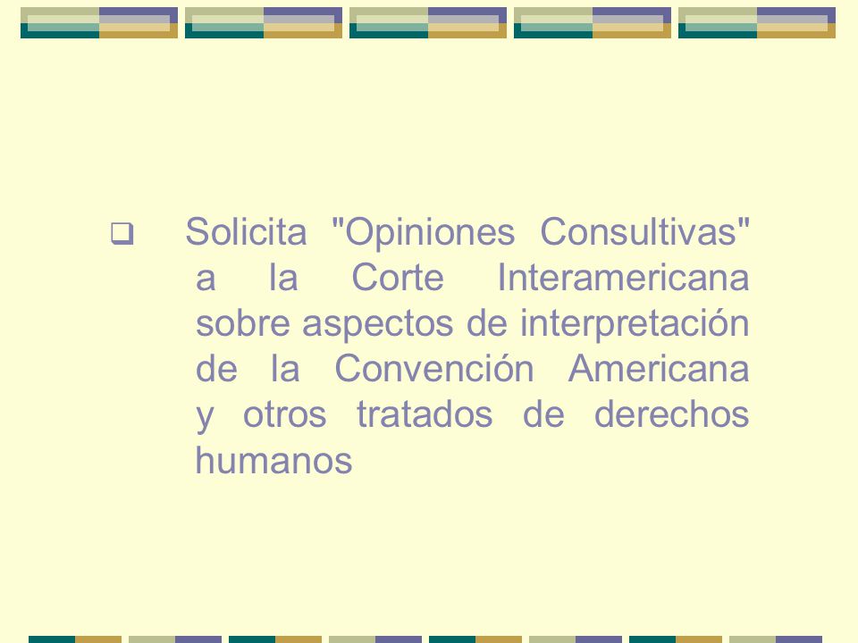Solicita Opiniones Consultivas a la Corte Interamericana sobre aspectos de interpretación de la Convención Americana y otros tratados de derechos humanos
