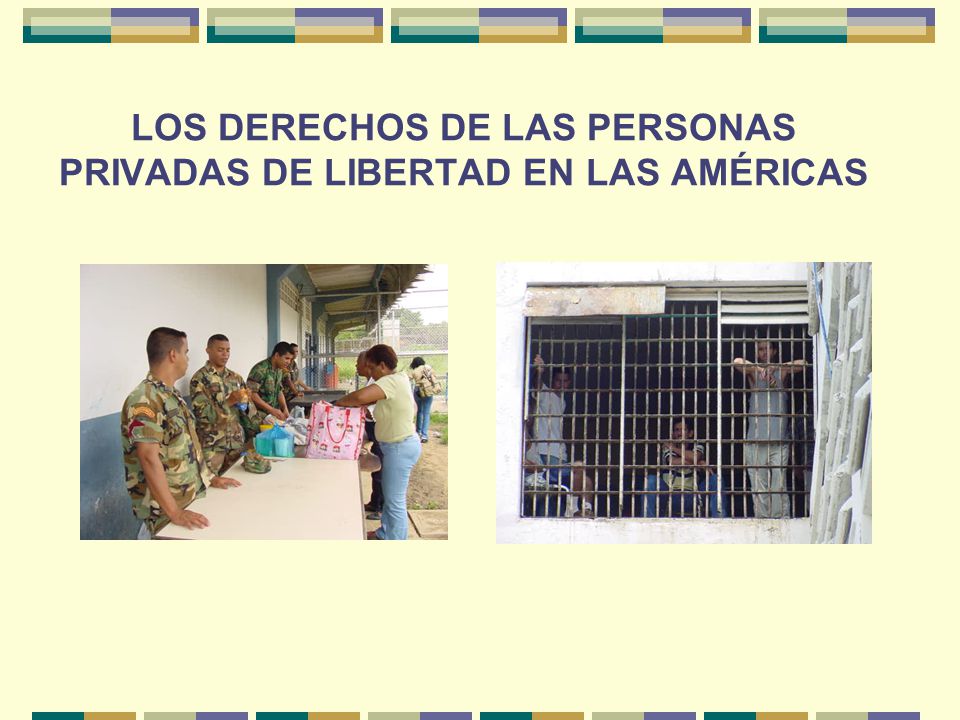 LOS DERECHOS DE LAS PERSONAS PRIVADAS DE LIBERTAD EN LAS AMÉRICAS