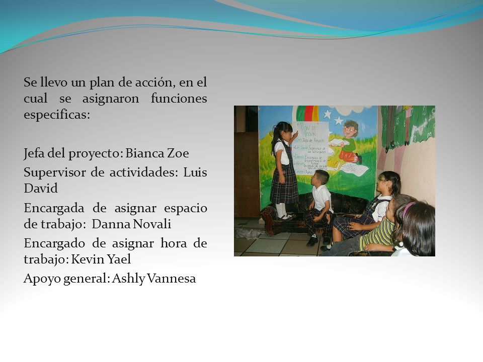 Se llevo un plan de acción, en el cual se asignaron funciones especificas:
