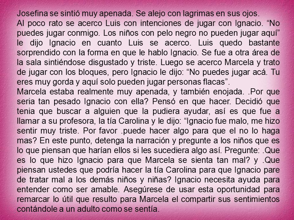 Josefina se sintió muy apenada. Se alejo con lagrimas en sus ojos.