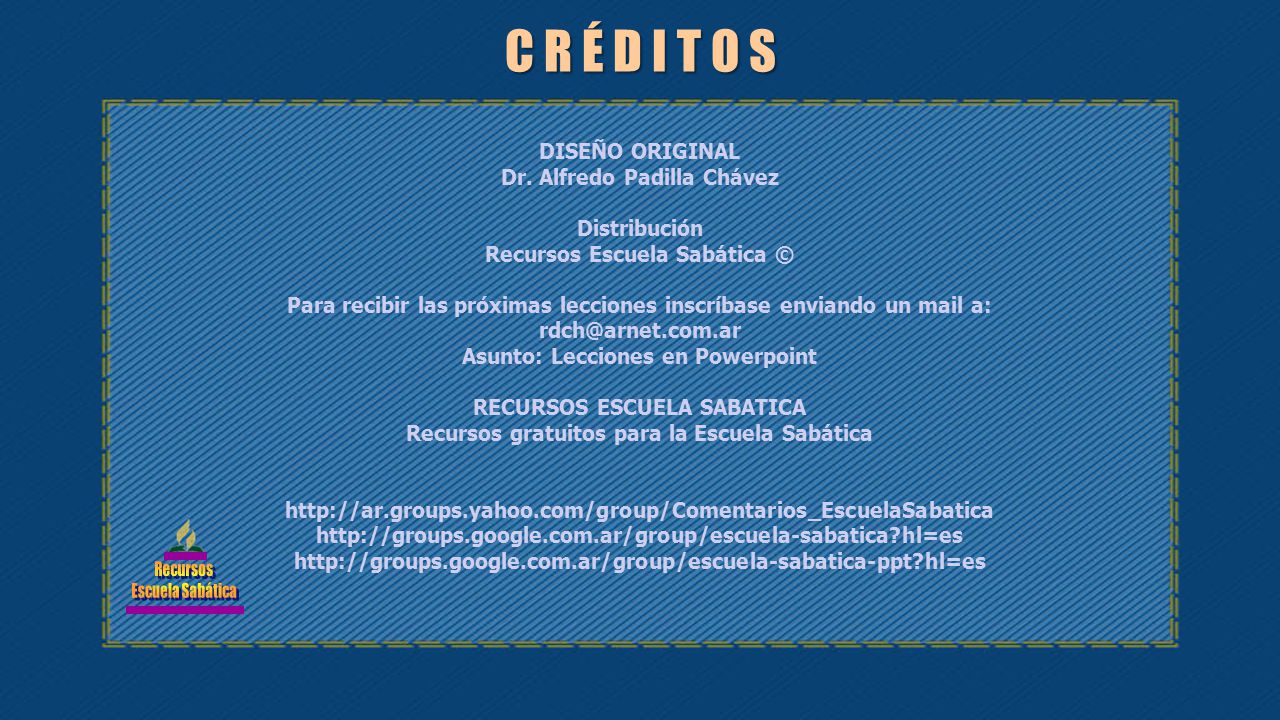 C R É D I T O S DISEÑO ORIGINAL Dr. Alfredo Padilla Chávez