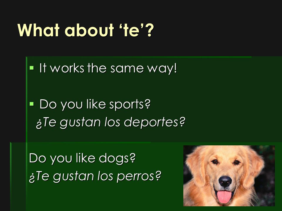 What about ‘te’ It works the same way! Do you like sports