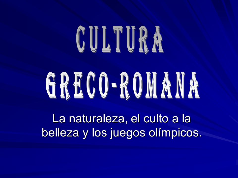 La naturaleza, el culto a la belleza y los juegos olímpicos.