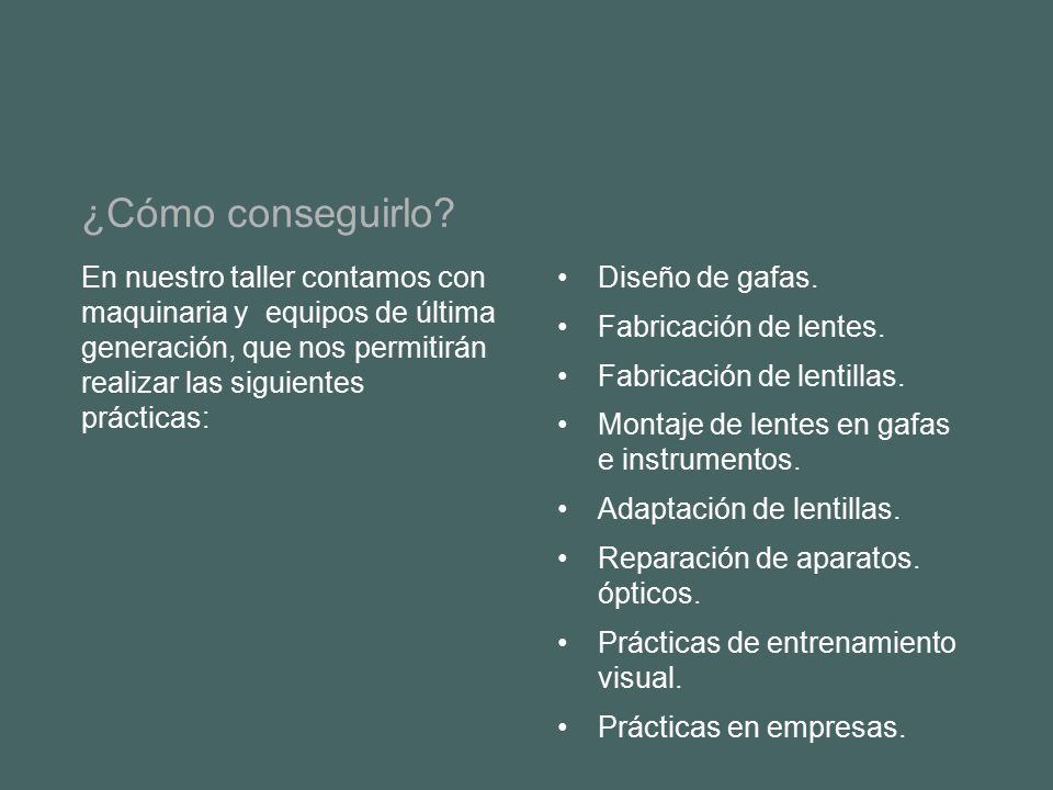 ¿Cómo conseguirlo En nuestro taller contamos con maquinaria y equipos de última generación, que nos permitirán realizar las siguientes prácticas: